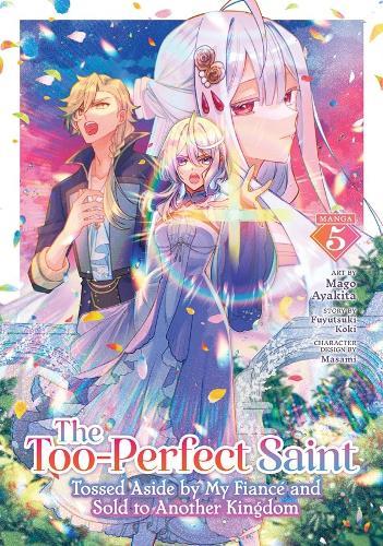 The Too-Perfect Saint: Tossed Aside by My Fiancé and Sold to Another Kingdom (Manga) Vol. 5  by Fuyutsuki Koki at Abbey's Bookshop, 