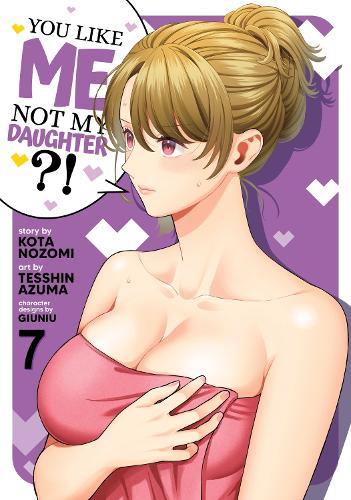 You Like Me, Not My Daughter?! (Manga) Vol. 7  by Kota Nozomi at Abbey's Bookshop, 