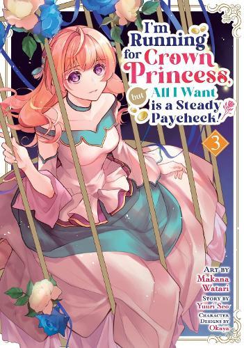 I'm Running for Crown Princess, but All I Want is a Steady Paycheck! (Manga) Vol. 3  by Yuuri Seo at Abbey's Bookshop, 