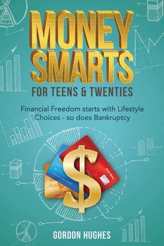 Money Smarts for Teens & Twenties  by Gordon Hughes at Abbey's Bookshop, 