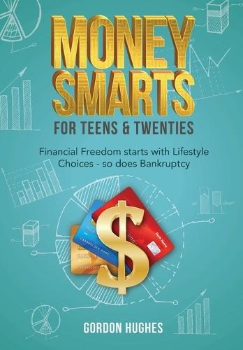 Money Smarts for Teens & Twenties  by Gordon Hughes at Abbey's Bookshop, 