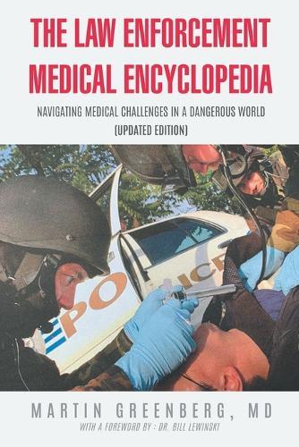 The Law Enforcement Medical Encyclopedia: Navigating Medical Challenges in a Dangerous World (Updated Edition)  by Dr Martin Greenberg at Abbey's Bookshop, 