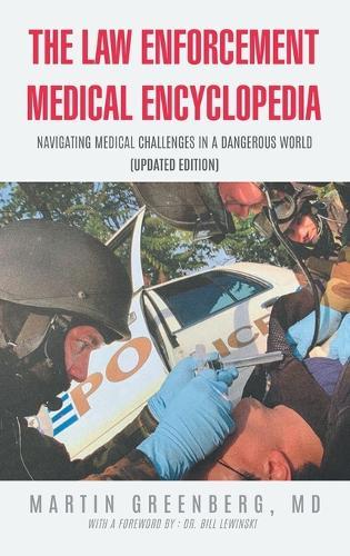 The Law Enforcement Medical Encyclopedia: Navigating Medical Challenges in a Dangerous World (Updated Edition)  by Dr Martin Greenberg at Abbey's Bookshop, 