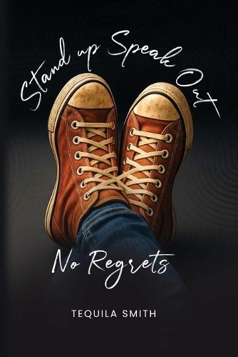 Stand Up, Speak Out No Regrets  by Tequila Smith at Abbey's Bookshop, 