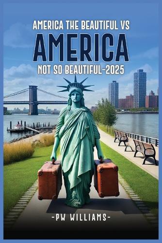 America the Beautiful Vs America Not So Beautiful Now 2025  by Pw Williams at Abbey's Bookshop, 