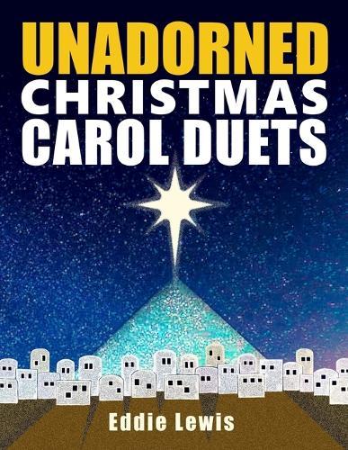 Unadorned Christmas Carol Duets  by Edward R Lewis at Abbey's Bookshop, 