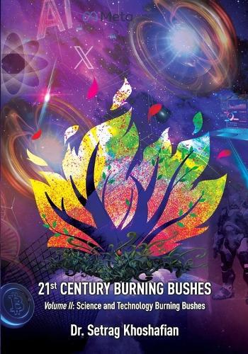 21st Century Burning Bushes: Science and Technology  by Dr Setrag Khoshafian at Abbey's Bookshop, 