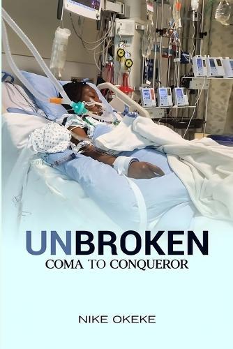 Unbroken: From Coma to Conqueror  by Nike Okeke at Abbey's Bookshop, 