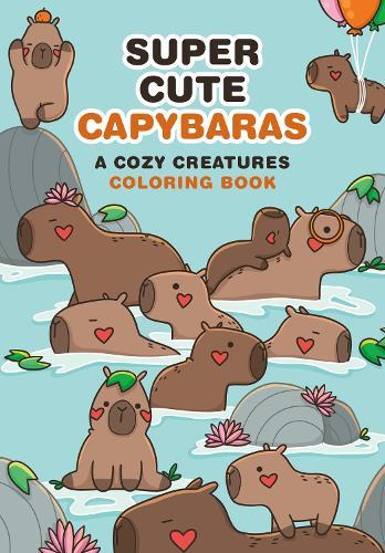 Super-Cute Capybaras: A Cozy Creatures Coloring Book  by Mafalda Mota at Abbey's Bookshop, 