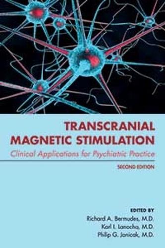 Transcranial Magnetic Stimulation: Clinical Applications for Psychiatric Practice  by Richard A. Bermudes, MD (Assistant Clinical Professor, Mindful Health Solutions ) at Abbey's Bookshop, 