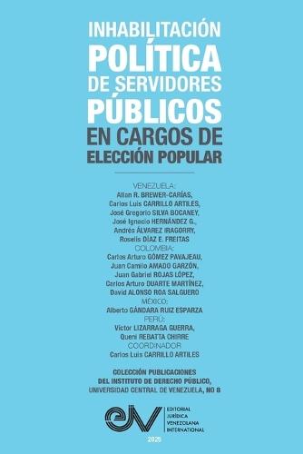 Inhabilitación Política de Servidores Públicos En Cargos de Elección Popular  by Carlos Luis Carrillo Artíles at Abbey's Bookshop, 