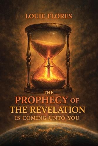 The Prophecy of the Revelation is Coming Unto You: The Unknown Prophet  by Louie Flores at Abbey's Bookshop, 