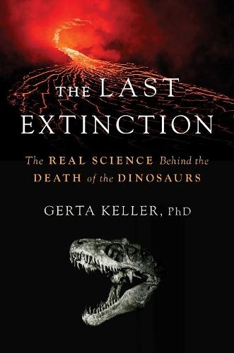 The Last Extinction: The Real Science Behind the Death of the Dinosaurs  by Dr. Gerta Keller at Abbey's Bookshop, 