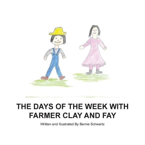 Days of the Week With Farmer Clay and Fay  by Bernie Schwartz at Abbey's Bookshop, 