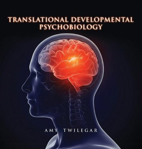 Translational Developmental Psychobiology  by Amy Twilegar at Abbey's Bookshop, 
