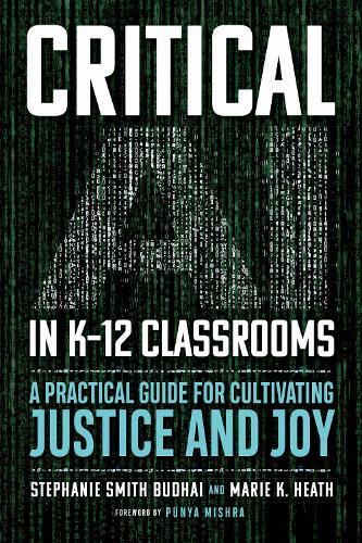 Critical AI in K-12 Classrooms: A Practical Guide for Cultivating Justice and Joy  by Stephanie Smith Budhai at Abbey's Bookshop, 
