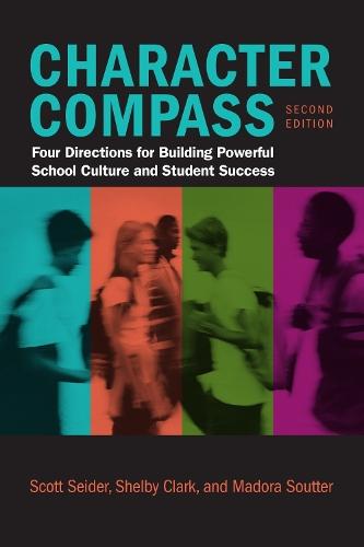 Character Compass: Four Directions for Building Powerful School Culture and Student Success  by Scott Seider at Abbey's Bookshop, 