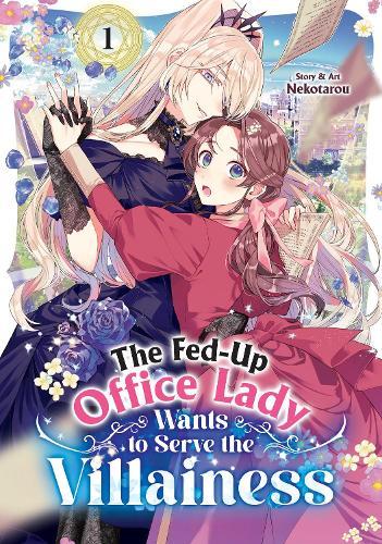The Fed-Up Office Lady Wants to Serve the Villainess Vol. 1  by Nekotarou at Abbey's Bookshop, 