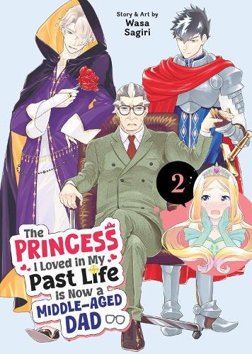 The Princess I Loved in My Past Life is Now a Middle-Aged Dad Vol. 2  by Wasa Sagiri at Abbey's Bookshop, 
