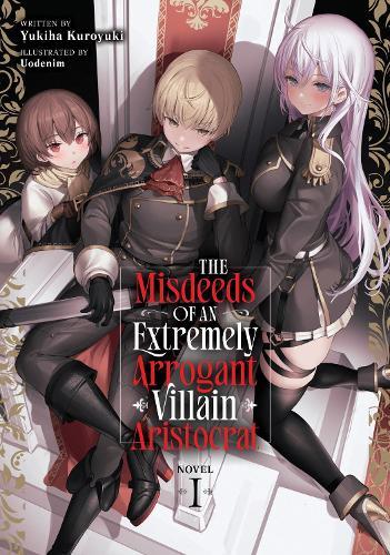 The Misdeeds of an Extremely Arrogant Villain Aristocrat (Light Novel) Vol. 1  by Yukiha Kuroyuki at Abbey's Bookshop, 