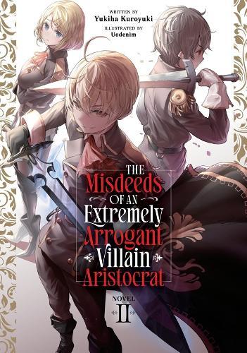 The Misdeeds of an Extremely Arrogant Villain Aristocrat (Light Novel) Vol. 2  by Yukiha Kuroyuki at Abbey's Bookshop, 