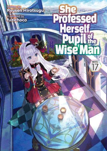 She Professed Herself Pupil of the Wise Man (Light Novel) Vol. 17  by Ryusen Hirotsugu at Abbey's Bookshop, 