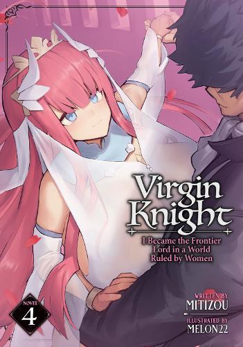 Virgin Knight: I Became the Frontier Lord in a World Ruled by Women (Light Novel) Vol. 4  by Mitizou at Abbey's Bookshop, 