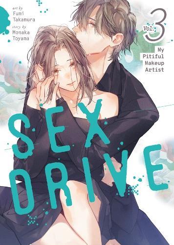 SEX DRIVE (Manga) Vol. 3 - My Pitiful Makeup Artist  by Monaka Toyama at Abbey's Bookshop, 