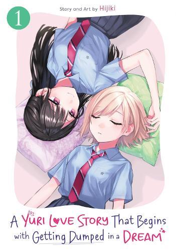 A Yuri Love Story That Begins with Getting Dumped in a Dream Vol. 1  by Hijiki at Abbey's Bookshop, 