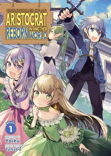 Chronicles of an Aristocrat Reborn in Another World (Light Novel) Vol. 1  by Yashu at Abbey's Bookshop, 