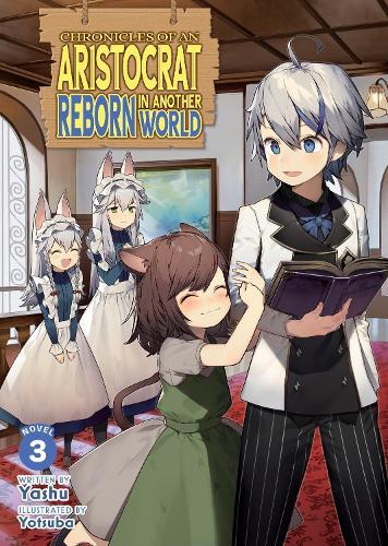 Chronicles of an Aristocrat Reborn in Another World (Light Novel) Vol. 3  by Yashu at Abbey's Bookshop, 