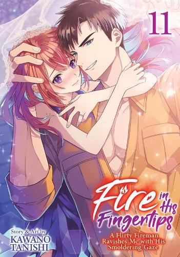 Fire in His Fingertips: A Flirty Fireman Ravishes Me with His Smoldering Gaze Vol. 11  by Kawano Tanishi at Abbey's Bookshop, 