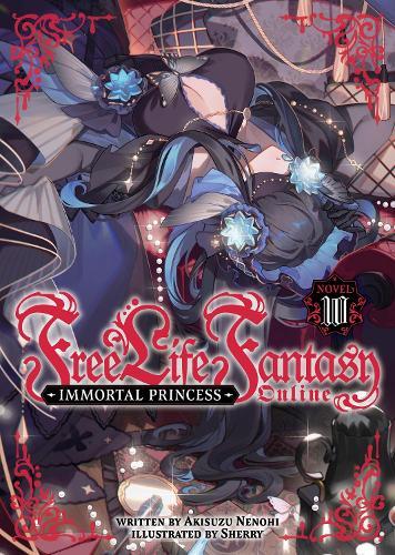 Free Life Fantasy Online: Immortal Princess (Light Novel) Vol. 10  by Akisuzu Nenohi at Abbey's Bookshop, 