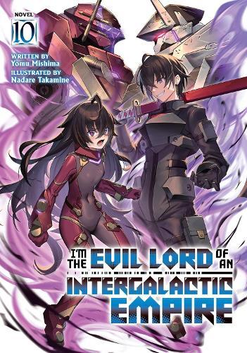 I'm the Evil Lord of an Intergalactic Empire! (Light Novel) Vol. 10  by Yomu Mishima at Abbey's Bookshop, 