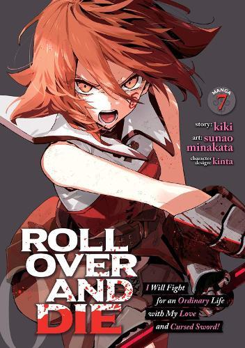 ROLL OVER AND DIE: I Will Fight for an Ordinary Life with My Love and Cursed Sword! (Manga) Vol. 7  by Sunao Kiki at Abbey's Bookshop, 