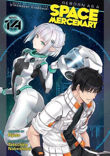 Reborn as a Space Mercenary: I Woke Up Piloting the Strongest Starship! (Light Novel) Vol. 14  by Tetsuhiro Ryuto at Abbey's Bookshop, 