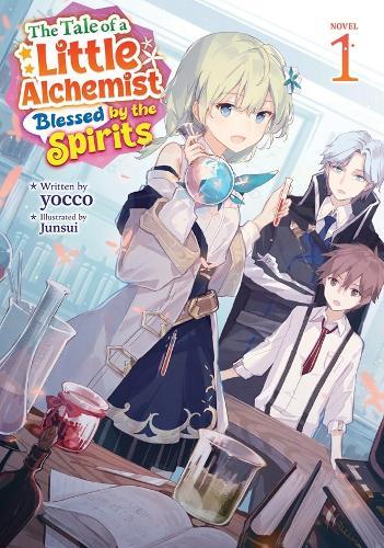 The Tale of a Little Alchemist Blessed by the Spirits (Light Novel) Vol. 1  by Yocco at Abbey's Bookshop, 