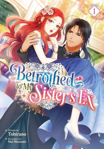Betrothed to My Sister's Ex (Light Novel) Vol. 1  by Tobirano at Abbey's Bookshop, 