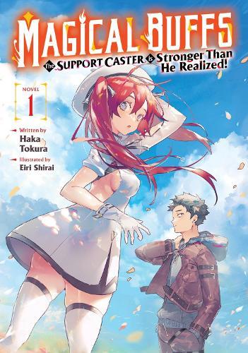 Magical Buffs: The Support Caster is Stronger Than He Realized! (Light Novel) Vol. 1  by Haka Tokura at Abbey's Bookshop, 