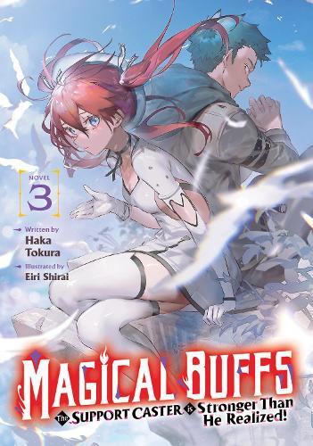 Magical Buffs: The Support Caster is Stronger Than He Realized! (Light Novel) Vol. 3  by Haka Tokura at Abbey's Bookshop, 