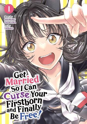 Get Married So I Can Curse Your Firstborn and Finally Be Free! Vol. 1  by Shinobu Inokuma at Abbey's Bookshop, 