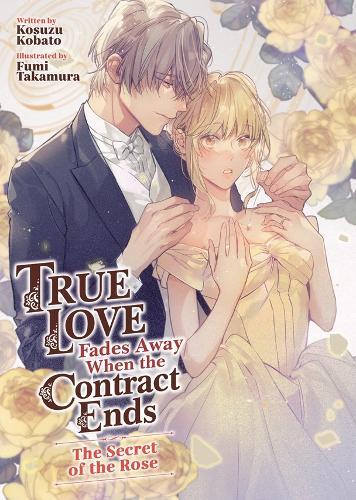 True Love Fades Away When the Contract Ends - The Secret of the Rose (Light Novel) [Volume 3]  by Kosuzu Kobato at Abbey's Bookshop, 