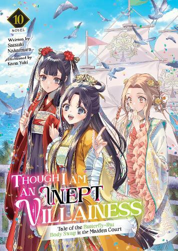 Though I Am an Inept Villainess: Tale of the Butterfly-Rat Body Swap in the Maiden Court (Light Novel) Vol. 10  by Satsuki Nakamura at Abbey's Bookshop, 