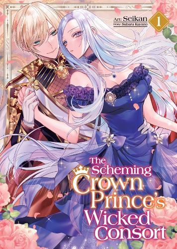 The Scheming Crown Prince's Wicked Consort (Manga) Vol. 1  by Subaru Kayano at Abbey's Bookshop, 