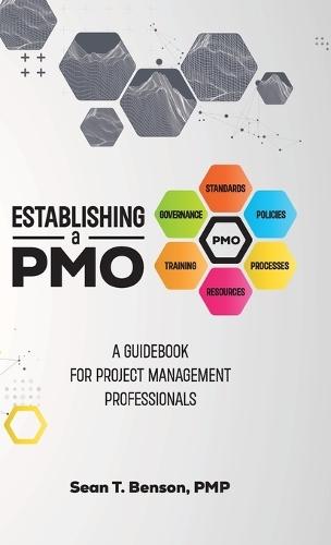 Establishing A PMO, A Guidebook for Project Management Professionals  by Pmp Sean Tyrone Benson at Abbey's Bookshop, 
