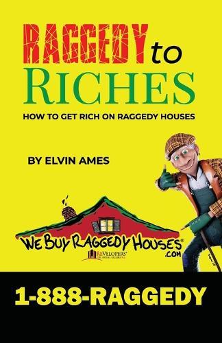 Raggedy to Riches, How To Get Rich On Raggedy Houses  by Elvin Charles Ames at Abbey's Bookshop, 