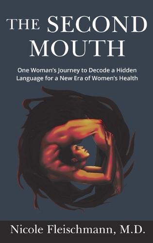 The Second Mouth: One Woman's Journey to Decode a Hidden Language for a New Era of Women's Health  by Nicole Fleischmann at Abbey's Bookshop, 