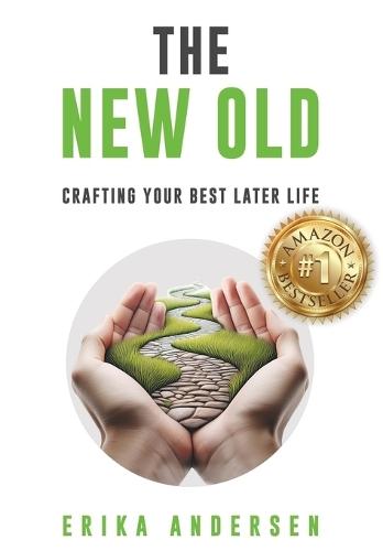 The New Old: Crafting Your Best Later Life  by Erika Andersen at Abbey's Bookshop, 