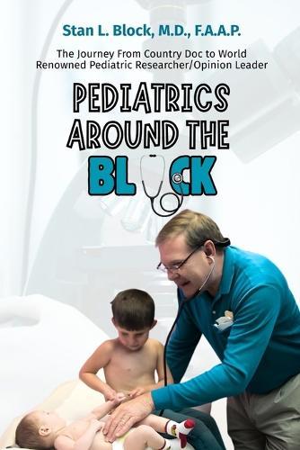 Pediatrics around the Block: The Journey From Country Doctor To Nationally Renowned Pediatric Researcher/Opinion Leader