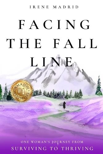 Facing the Fall Line: One Woman's Journey from Surviving to Thriving  by Irene Madrid at Abbey's Bookshop, 